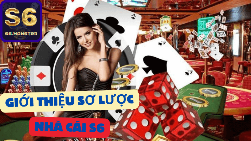 Giới thiệu sơ lược nhà cái S6