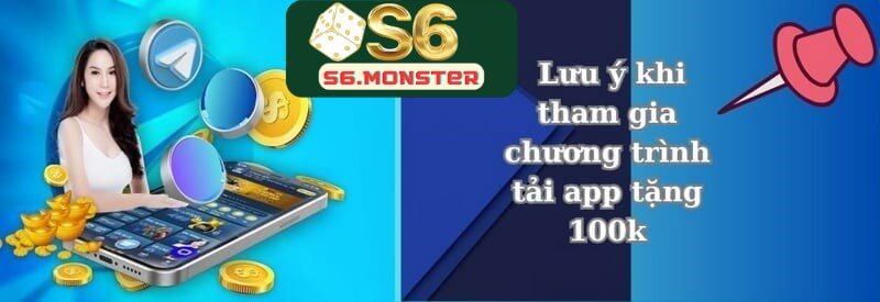 Những lưu ý khi tham gia chương trình tải app tặng 100k